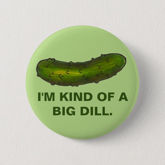 Kind of a Big Dill Pickle Sour Kosher Deli Green 6 Cm Round Badge (Front)