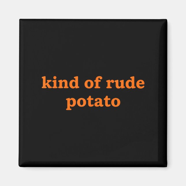 Kind Of Rude Tato, Funny Thanksgiving Dad, Sweet T Magnet (Front)