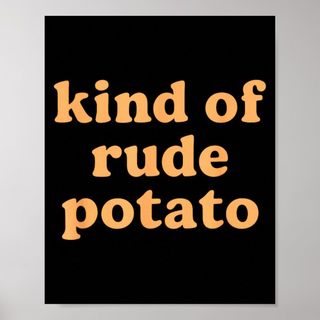 Kind Of Rude Tato, Sweet Tato And Rude Tatoes  Poster (Front)
