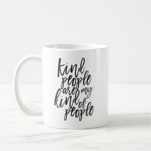 Kind People are My Kind of People Coffee Mug