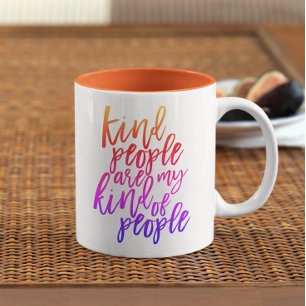 Kind People are my kind of people Kindness quote Mug