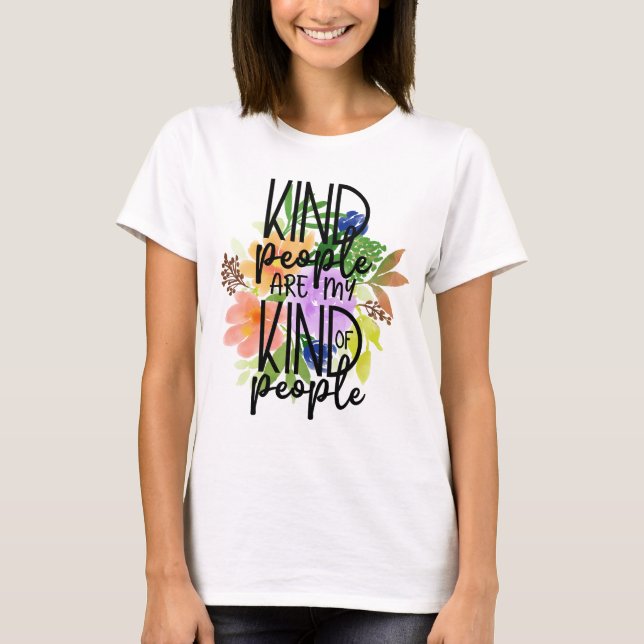 Kind People Are My Kind Of People T-Shirt (Front)