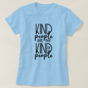 Kind People Are My Kind Of People T-Shirt