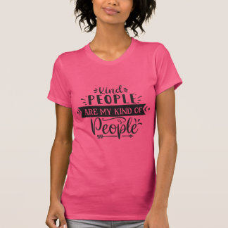 Kind People Are My Kind Of People T-Shirt