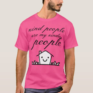 Kind People Are My Kinda People 2 T-Shirt
