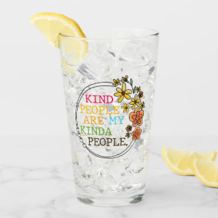 Kind People Are My Kinda People Glass