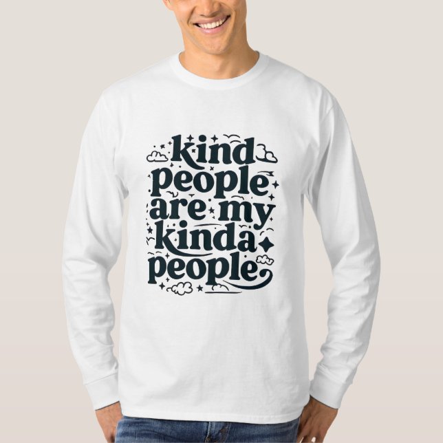 Kind People Are My Kinda People - Inspirational T-Shirt (Front)