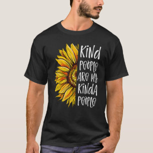 Kind People Are My Kinda People Kindness Sunflower T-Shirt