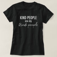 Kind people are my kinda people Positive Funny