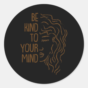 Kind To Your Mind For Mental Health Awareness 1 Classic Round Sticker