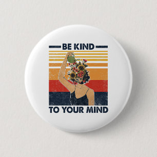 Kind To Your Mind For Mental Health Awareness 6 Cm Round Badge