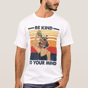 Kind To Your Mind For Mental Health Awareness T-Shirt