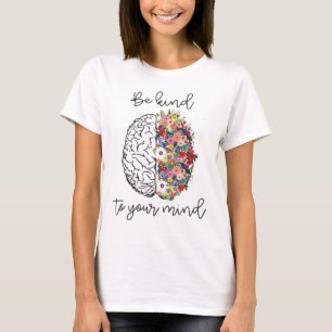 Kind To Your Mind Fun Women Mental Health Awarenes T-Shirt