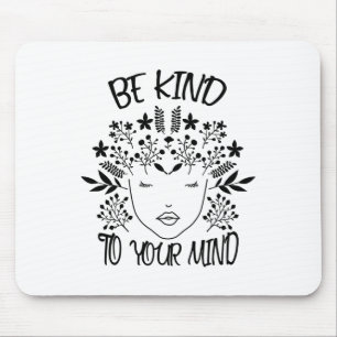 Kind To Your Mind Mental Health Awareness 2 Mouse Pad