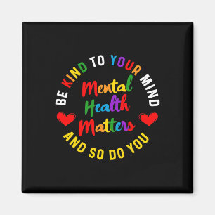 Kind To Your Mind Mental Health Awareness And So D Magnet