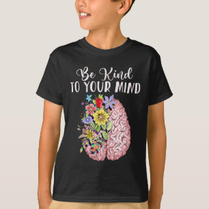Kind To Your Mind Mental Health Awareness Month  T-Shirt