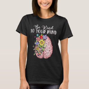 Kind To Your Mind Mental Health Awareness Month T-Shirt