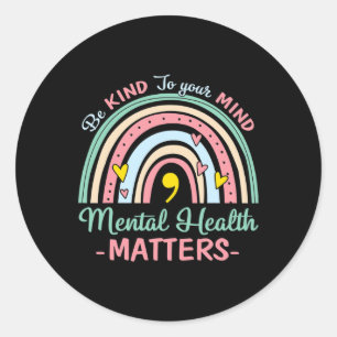 Kind To Your Mind Mental Health Problems Awareness Classic Round Sticker
