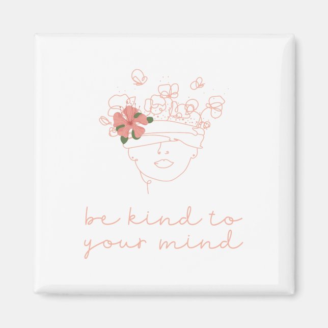 Kind To Your Mind Mental Health Problems Awareness Magnet (Front)