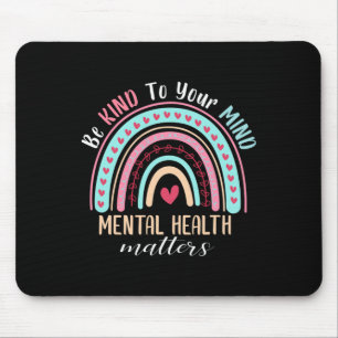 Kind To Your Mind Mental Health Problems Awareness Mouse Pad