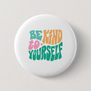 Kind To Yourself Positive Message Self Care Mental 6 Cm Round Badge