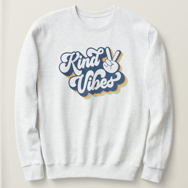 Kind Vibes Retro Inspirational  Sweatshirt (Design Front)