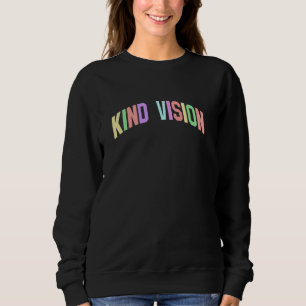 Kind Vision Inspirational Motivational Optimistic Sweatshirt