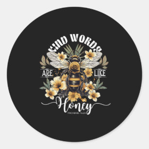 Kind Words Are Like Honey Bees Flower Proverbs 16_ Classic Round Sticker