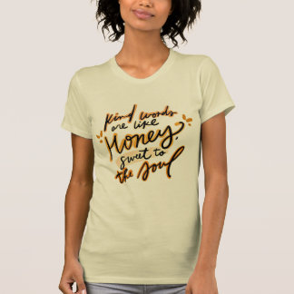 Kind Words Are Like Honey Sweet To The Soul Cute T-Shirt