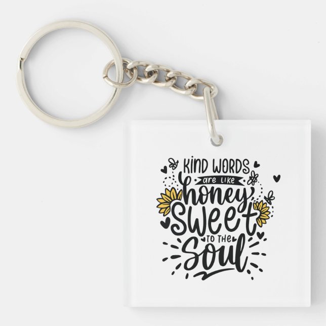 Kind words are like honey sweet to the soul key ring (Front)
