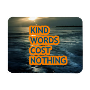 Kind words cost nothing magnet