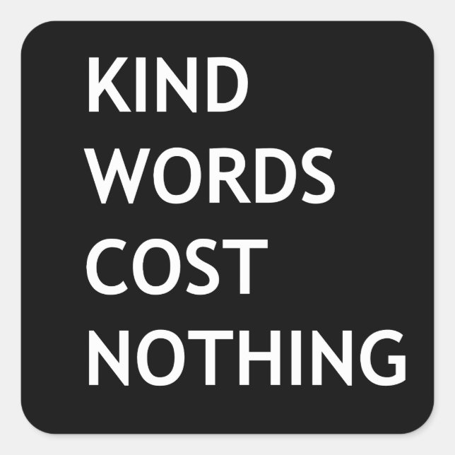 Kind words cost nothing square sticker (Front)