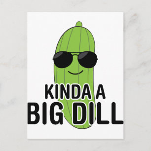 Kinda A Big Dill Postcard