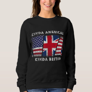 Kinda American Kinda British - Dual Citizenship Sweatshirt