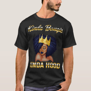 Kinda Bougie Kinda Hood Bougie Gift For Women Blac T-Shirt
