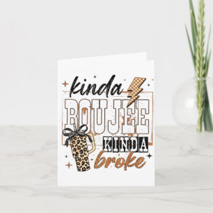 Kinda Boujee Kinda Broke Card