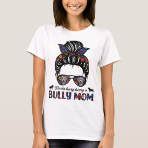 Kinda Busy Being A American Bully Mum Messy Hair M T-Shirt