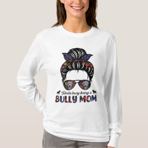Kinda Busy Being A American Bully Mum Messy Hair M T-Shirt