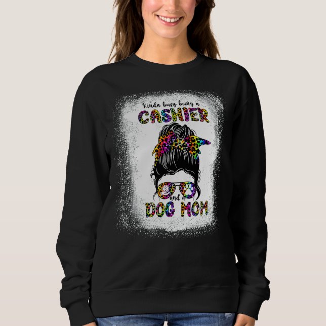 Kinda Busy Being A Cashier And A Dog Mum Mother's  Sweatshirt (Front)