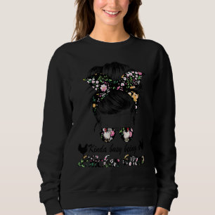 Kinda Busy Being A Chicken Mum  Messy Bun Floral B Sweatshirt
