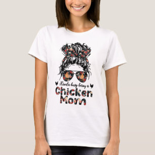 Kinda Busy Being A Chicken Mum Messy Bun Floral T-Shirt
