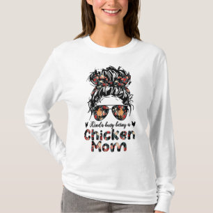 Kinda Busy Being A Chicken Mum Messy Bun Floral T-Shirt