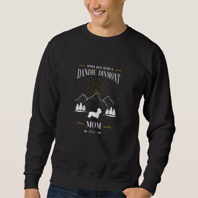 Kinda Busy Being a Dandie Dinmont Terrier Mom Sweatshirt (Front)