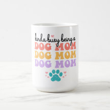 Kinda Busy Being A Dog Mum