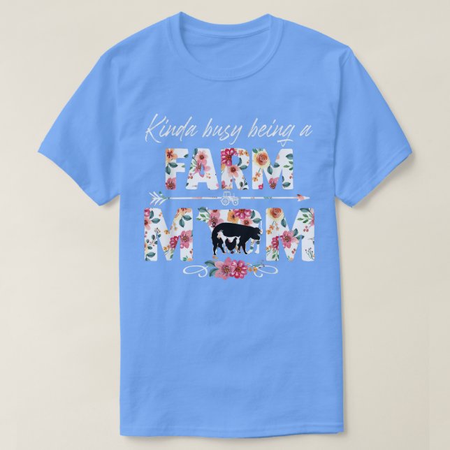 Kinda Busy Being A Farm Mum Cattle Lover Farmer Mo T-Shirt (Design Front)