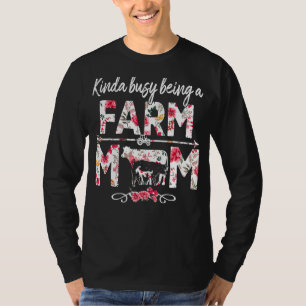 Kinda Busy Being A Farm Mum Farm Mum Mother's T-Shirt