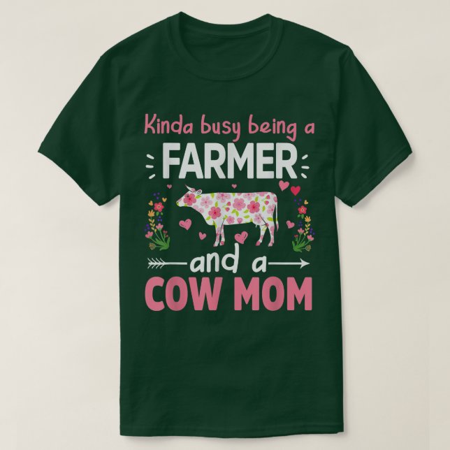 Kinda Busy Being A Farmer And A Cow Mum  Fuuny Far T-Shirt (Design Front)