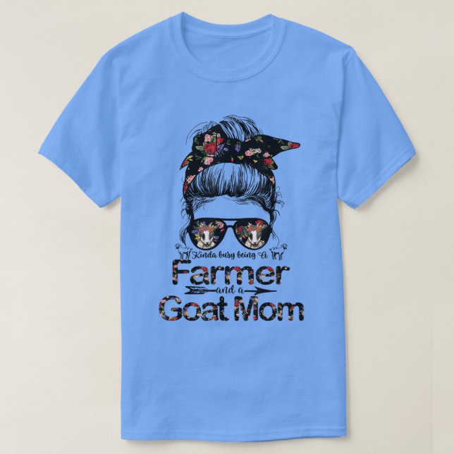 Kinda busy Being A Farmer and a Goat Mum Messy Hai T-Shirt (Design Front)