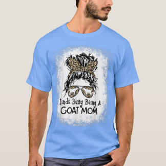 Kinda Busy Being A Goat Mum Messy Bun Mother's Day T-Shirt