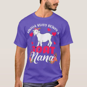 Kinda Busy Being A Goat Nana Funny Floral Goat Far T-Shirt